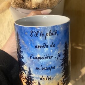Tasse “S’il te plaît, arrête de t’inquiéter, je m’occupe de toi. – L’Univers”